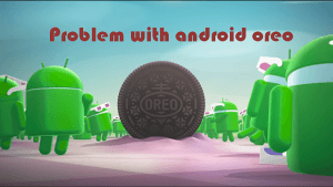 Типичные проблемы Android 8.0 и методы их решения